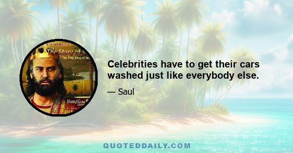 Celebrities have to get their cars washed just like everybody else.