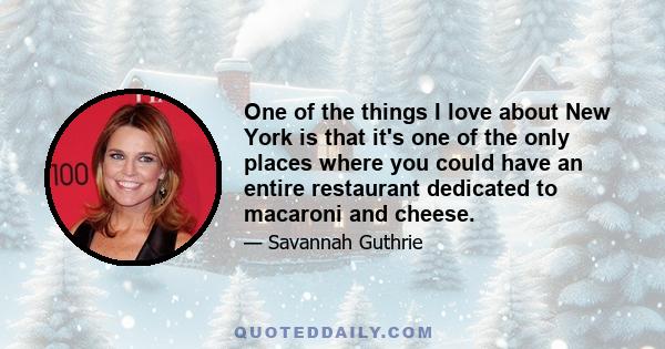 One of the things I love about New York is that it's one of the only places where you could have an entire restaurant dedicated to macaroni and cheese.