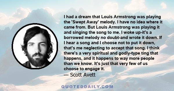 I had a dream that Louis Armstrong was playing the 'Swept Away' melody. I have no idea where it came from. But Louis Armstrong was playing it and singing the song to me. I woke up-it's a borrowed melody no doubt-and