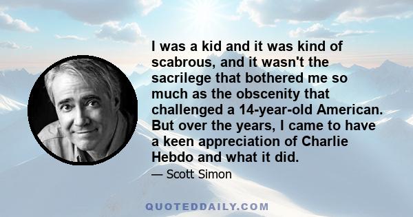 I was a kid and it was kind of scabrous, and it wasn't the sacrilege that bothered me so much as the obscenity that challenged a 14-year-old American. But over the years, I came to have a keen appreciation of Charlie