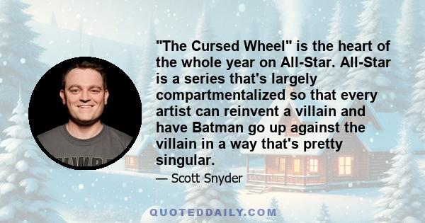 The Cursed Wheel is the heart of the whole year on All-Star. All-Star is a series that's largely compartmentalized so that every artist can reinvent a villain and have Batman go up against the villain in a way that's