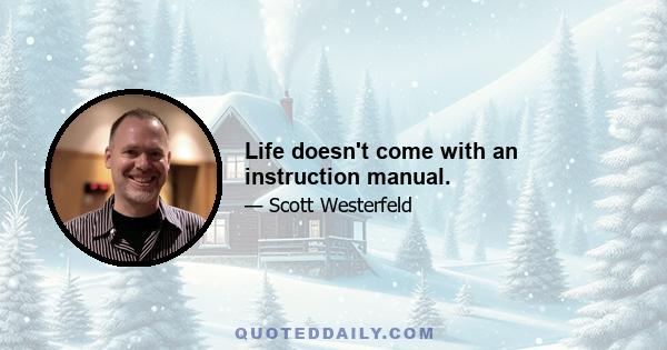 Life doesn't come with an instruction manual.