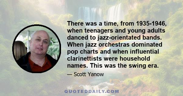 There was a time, from 1935-1946, when teenagers and young adults danced to jazz-orientated bands. When jazz orchestras dominated pop charts and when influential clarinettists were household names. This was the swing