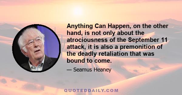 Anything Can Happen, on the other hand, is not only about the atrociousness of the September 11 attack, it is also a premonition of the deadly retaliation that was bound to come.