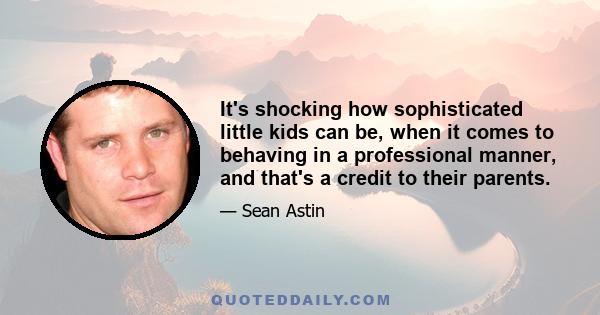 It's shocking how sophisticated little kids can be, when it comes to behaving in a professional manner, and that's a credit to their parents.