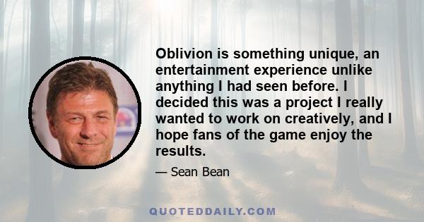 Oblivion is something unique, an entertainment experience unlike anything I had seen before. I decided this was a project I really wanted to work on creatively, and I hope fans of the game enjoy the results.