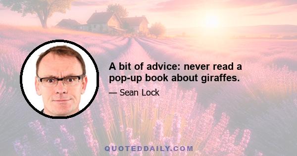 A bit of advice: never read a pop-up book about giraffes.