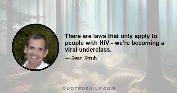 There are laws that only apply to people with HIV - we're becoming a viral underclass.