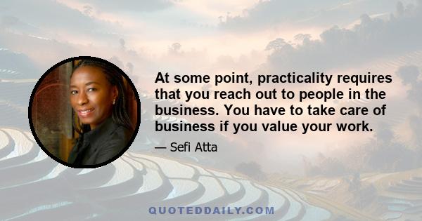 At some point, practicality requires that you reach out to people in the business. You have to take care of business if you value your work.