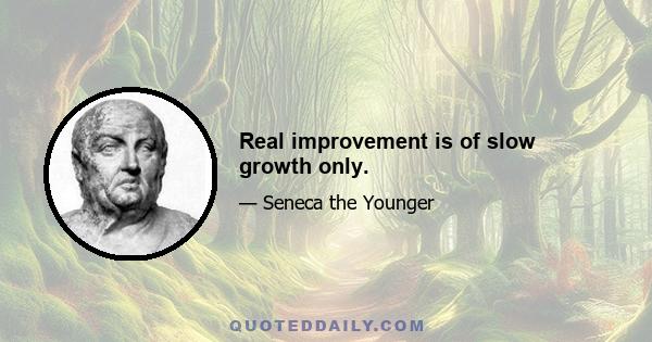 Real improvement is of slow growth only.