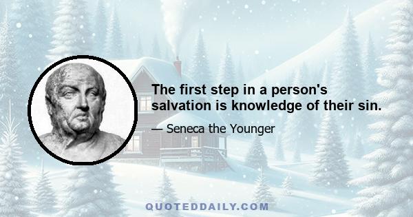 The first step in a person's salvation is knowledge of their sin.