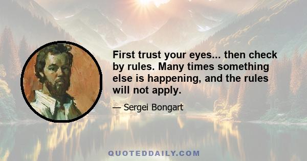 First trust your eyes... then check by rules. Many times something else is happening, and the rules will not apply.