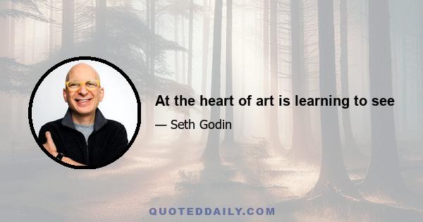 At the heart of art is learning to see