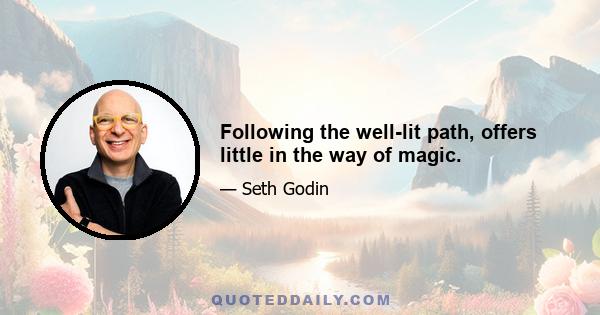 Following the well-lit path, offers little in the way of magic.