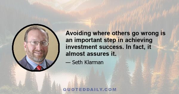 Avoiding where others go wrong is an important step in achieving investment success. In fact, it almost assures it.