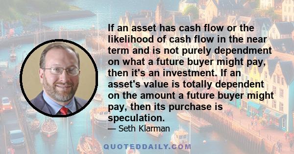 If an asset has cash flow or the likelihood of cash flow in the near term and is not purely dependment on what a future buyer might pay, then it's an investment. If an asset's value is totally dependent on the amount a