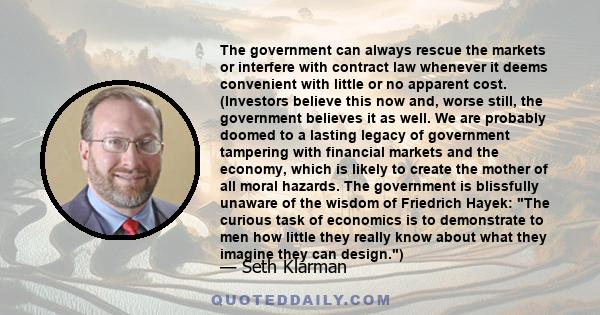 The government can always rescue the markets or interfere with contract law whenever it deems convenient with little or no apparent cost. (Investors believe this now and, worse still, the government believes it as well. 