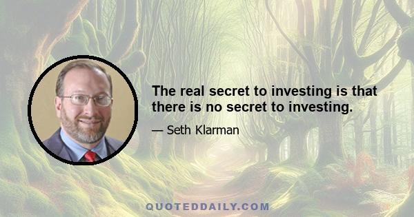 The real secret to investing is that there is no secret to investing.