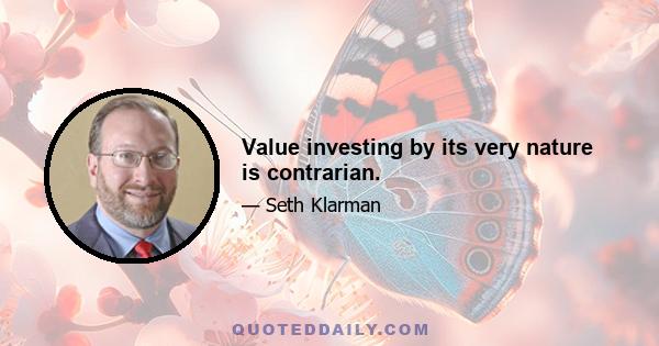 Value investing by its very nature is contrarian.