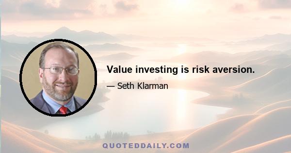 Value investing is risk aversion.