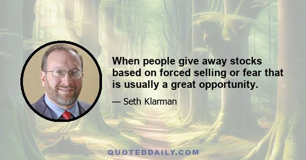 When people give away stocks based on forced selling or fear that is usually a great opportunity.