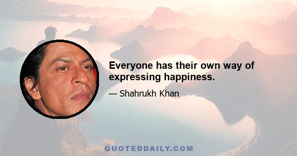 Everyone has their own way of expressing happiness.