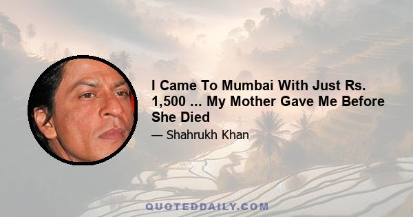 I Came To Mumbai With Just Rs. 1,500 ... My Mother Gave Me Before She Died