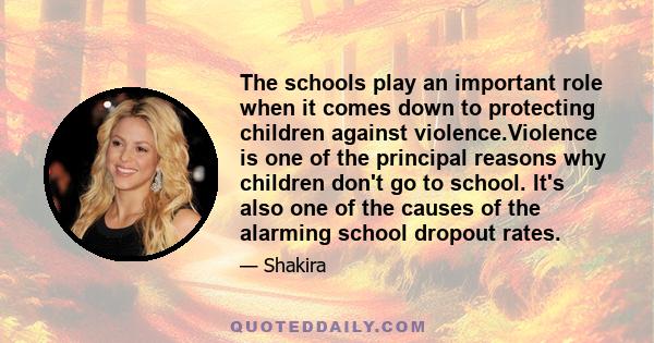 The schools play an important role when it comes down to protecting children against violence.Violence is one of the principal reasons why children don't go to school. It's also one of the causes of the alarming school