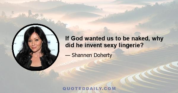 If God wanted us to be naked, why did he invent sexy lingerie?