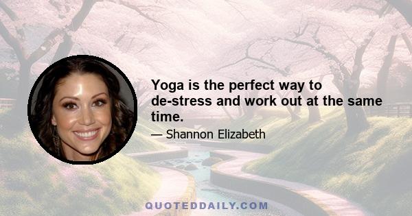 Yoga is the perfect way to de-stress and work out at the same time.