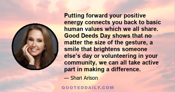 Putting forward your positive energy connects you back to basic human values which we all share. Good Deeds Day shows that no matter the size of the gesture, a smile that brightens someone else’s day or volunteering in