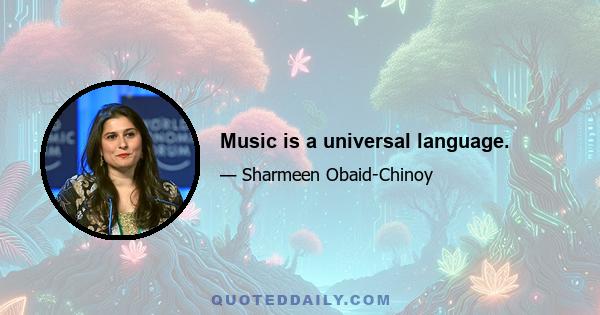 Music is a universal language.