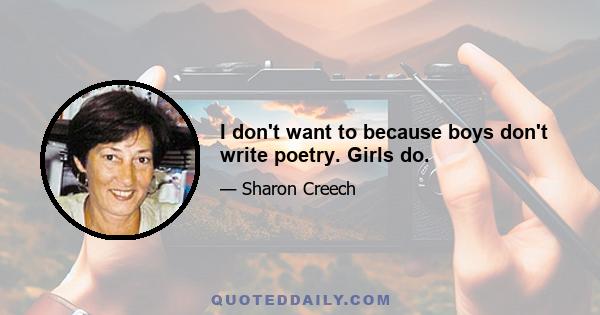 I don't want to because boys don't write poetry. Girls do.