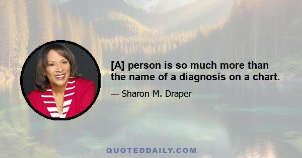 [A] person is so much more than the name of a diagnosis on a chart.