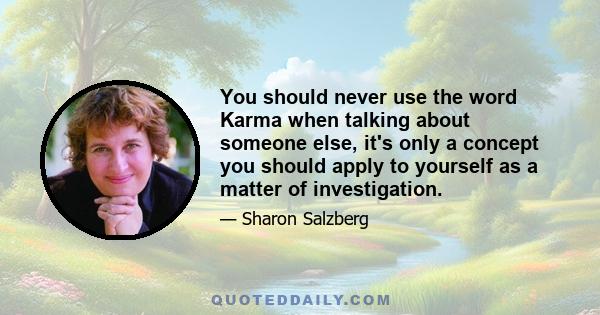 You should never use the word Karma when talking about someone else, it's only a concept you should apply to yourself as a matter of investigation.