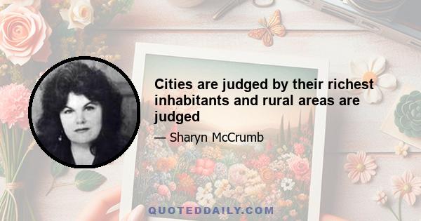 Cities are judged by their richest inhabitants and rural areas are judged