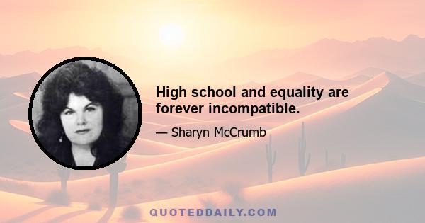 High school and equality are forever incompatible.