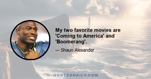 My two favorite movies are 'Coming to America' and 'Boomerang'.