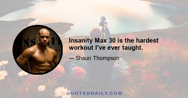 Insanity Max 30 is the hardest workout I've ever taught.