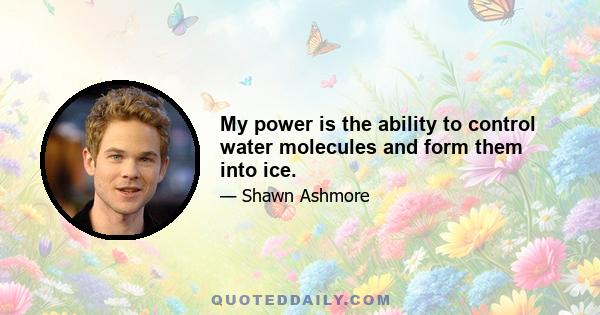 My power is the ability to control water molecules and form them into ice.