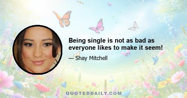 Being single is not as bad as everyone likes to make it seem!