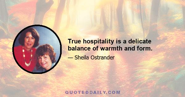 True hospitality is a delicate balance of warmth and form.