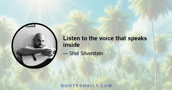 Listen to the voice that speaks inside