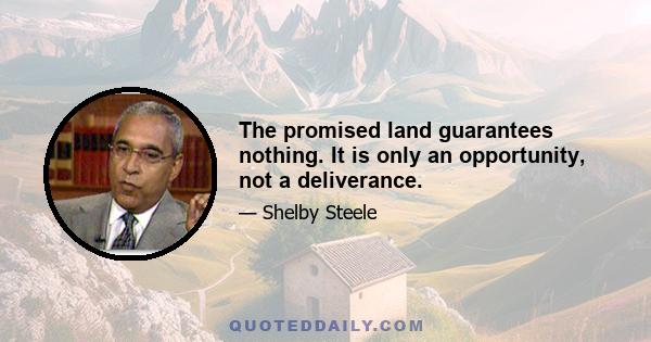 The promised land guarantees nothing. It is only an opportunity, not a deliverance.