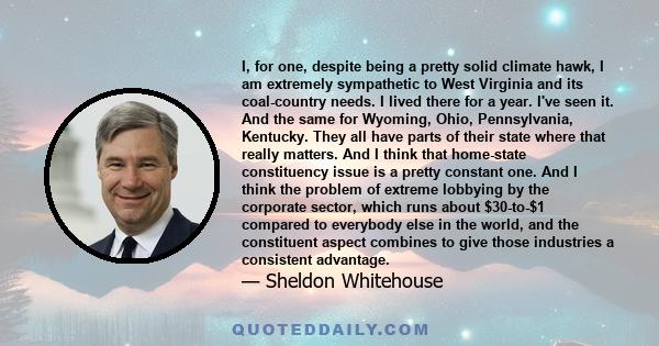 I, for one, despite being a pretty solid climate hawk, I am extremely sympathetic to West Virginia and its coal-country needs. I lived there for a year. I've seen it. And the same for Wyoming, Ohio, Pennsylvania,