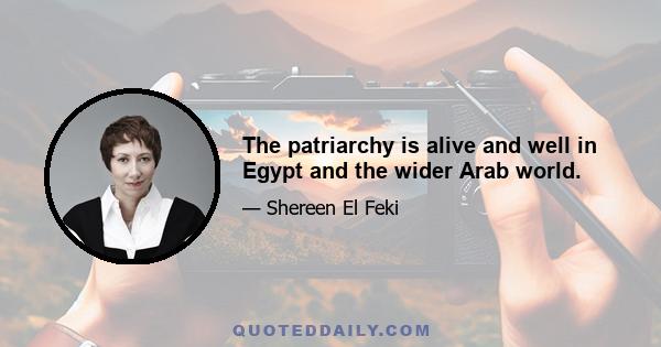 The patriarchy is alive and well in Egypt and the wider Arab world.