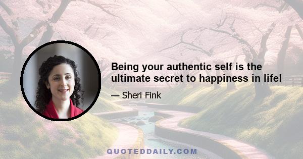 Being your authentic self is the ultimate secret to happiness in life!