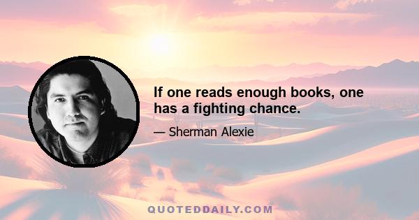 If one reads enough books, one has a fighting chance.