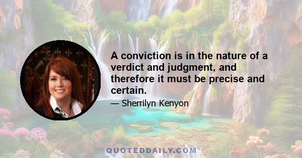 A conviction is in the nature of a verdict and judgment, and therefore it must be precise and certain.