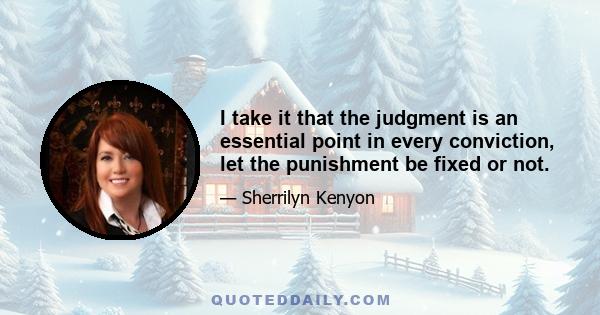 I take it that the judgment is an essential point in every conviction, let the punishment be fixed or not.